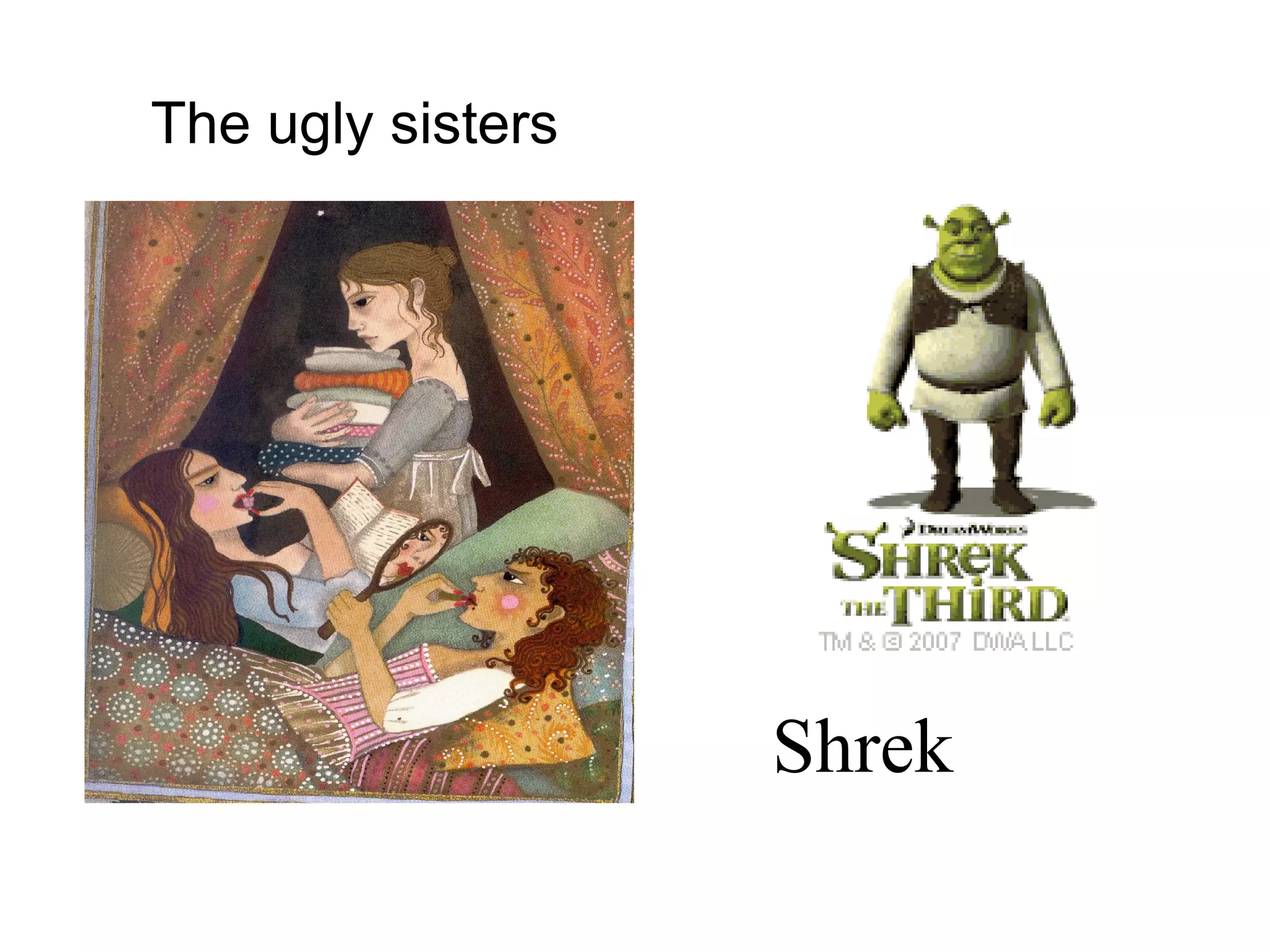 The ugly sisters Shrek  