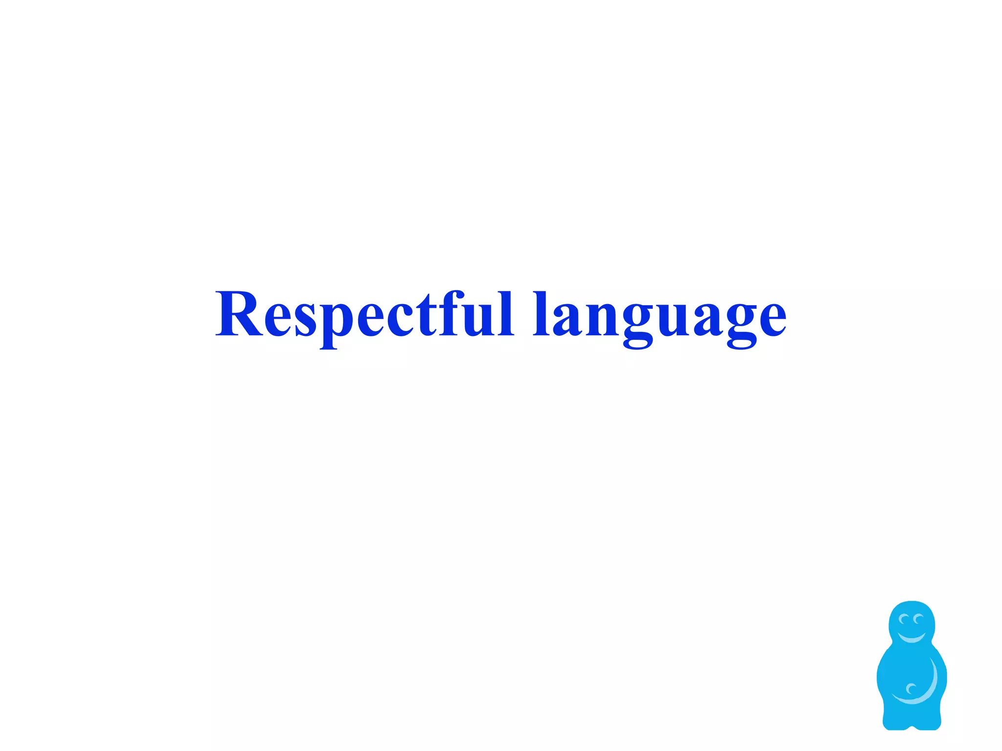 Respectful language 