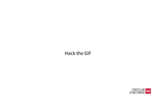 Hack the
GIF
Hack the GIF
 