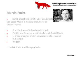 Martin	Fuchs	
l berät,	bloggt	und	spricht	über	den	Einsatz
von	Social	Media	in	Regierungen,	Parteien	
und	der	Politik.
l D...