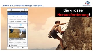 Mobile Ads - Herausforderung für Marketer
die grosse
Herausforderung!
 