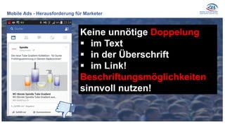 Keine unnötige Doppelung
§  im Text
§  in der Überschrift
§  im Link!
Beschriftungsmöglichkeiten
sinnvoll nutzen!
Mobile Ads - Herausforderung für Marketer
 