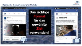Mobile Ads - Herausforderung für Marketer
Das richtige
Format
für das
gewählte
Ziel
verwenden!
 