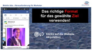 Mobile Ads - Herausforderung für Marketer
Das richtige Format
für das gewählte Ziel
verwenden!
Klicks auf die Website
Akquisition
 