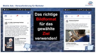 Mobile Ads - Herausforderung für Marketer
Das richtige
Bildformat
für das
gewählte
Ziel
verwenden!
 