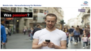 Mobile Ads - Herausforderung für Marketer
Was passiert?
60
 
