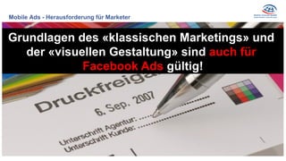Mobile Ads - Herausforderung für Marketer
öfters Second Screen
Grundlagen des «klassischen Marketings» und
der «visuellen ...