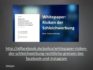 @thsch
http://allfacebook.de/policy/whitepaper-risiken-
der-schleichwerbung-rechtliche-grenzen-bei-
facebook-und-instagram
 