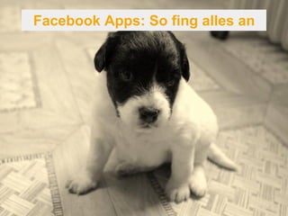 Facebook Apps: So fing alles an 
 