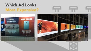 Which Ad Looks
More Expensive?
 