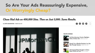 So Are Your Ads Reassuringly Expensive,
Or Worryingly Cheap?
 