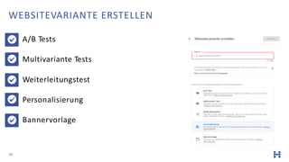 20
WEBSITEVARIANTE ERSTELLEN
A/B Tests
Multivariante Tests
Weiterleitungstest
Personalisierung
Bannervorlage
 