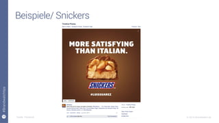 16
#Brandwatchtips
© 2015 Brandwatch.de
Beispiele/ Snickers
Quelle: Facebook
 