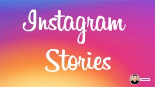 Instagram
Stories
 