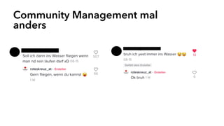 Community Management mal
anders
 