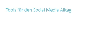 Tools für den Social Media Alltag
 