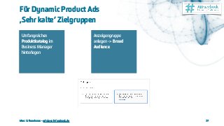 Marc Grönnebaum - erfolg-mit-facebook.de
Für Dynamic Product Ads 
‚Sehr kalte’ Zielgruppen
39
Anzeigengruppe
anlegen -> Br...