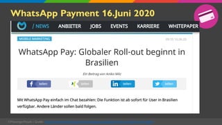 WhatsApp Payment 16.Juni 2020
©MessengerPeople | Quelle: https://onlinemarketing.de/news/whatsapp-pay-globaler-roll-out-be...