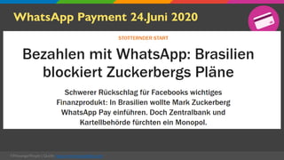 WhatsApp Payment 24.Juni 2020
©MessengerPeople | Quelle: https://www.handelsblatt.com/
Bezahlung
 