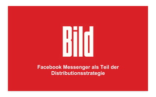 Facebook Messenger als Teil der
Distributionsstrategie
 