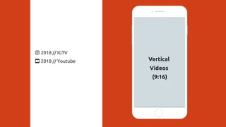 Vertical
Videos
(9:16)
2018 // IGTV
2018 // Youtube
 