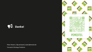 . Danke!
Peter Mestel // @ pemestel // peter@mestel.de
Concept & Strategy Freelance
 