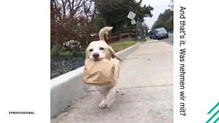 SEITE 35
Andthat‘sit.Wasnehmenwirmit?
 