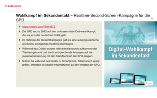 Wahlkampf im Sekundentakt – Realtime-Second-Screen-Kampagne für die
SPD
20
}  https://vimeo.com/76944572
}  Die SPD setz...