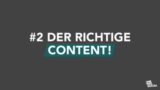 #2 DER RICHTIGE
CONTENT!
 