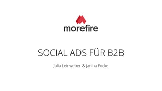 SOCIAL ADS FÜR B2B
Julia Leinweber & Janina Focke
 