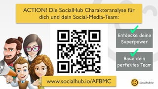 socialhub.io
ACTION! Die SocialHub Charakteranalyse für
dich und dein Social-Media-Team:
Entdecke deine
Superpower
www.soc...