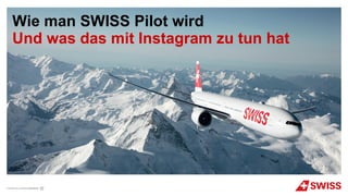 Wie man SWISS Pilot wird
Und was das mit Instagram zu tun hat
 