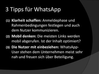 3 Tipps für WhatsApp
(1) Klarheit schaffen: Anmeldephase und
Rahmenbedingungen festlegen und auch
dem Nutzer kommunizieren...