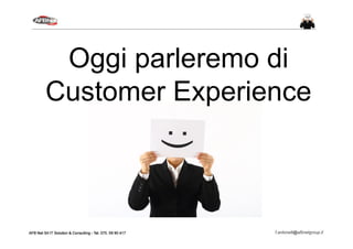 Oggi parleremo di
Customer Experience
 