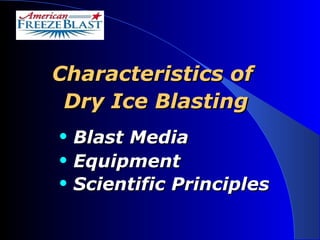 Characteristics of  Dry Ice Blasting Blast Media  Equipment Scientific Principles   