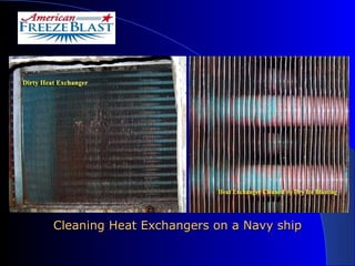 Cleaning Heat Exchangers on a Navy ship 
