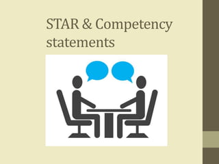 STAR & Competency
statements
 