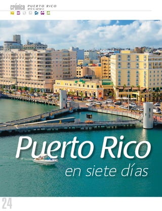 24
crónica 18°15’ N / 66°30’ O
P U E R T O R I C O
en siete días
Puerto Rico
 