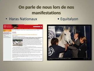 On parle de nous lors de nos manifestations Haras Nationaux					• Equitalyon