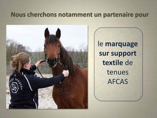 Nous cherchons notamment un partenaire pour le marquage sur support textile de tenues AFCAS