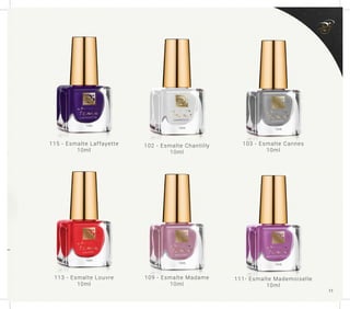102 - Esmalte Chantilly
10ml
103 - Esmalte Cannes
10ml
115 - Esmalte Laffayette
10ml
113 - Esmalte Louvre
10ml
109 - Esmalte Madame
10ml
111- Esmalte Mademoiselle
10ml
11
 