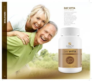 DAY VITTA
Contém 60 cápsulas
Polivitamínico e polimineral
essencial para quem
quer completar os
micronutrientes ausentes
na alimentação diária. Pode
ser consumido diariamente
por tempo indeterminado
desde que associado
a uma alimentação
equilibrada e hábitos de
vida saudáveis.
BOULEVARDSANTÉ
34
 