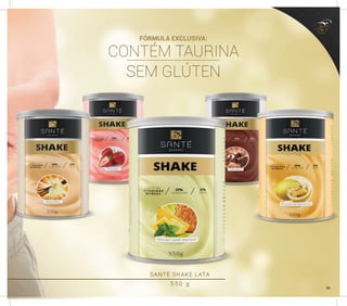 FÓRMULA EXCLUSIVA:
CONTÉM TAURINA
SEM GLÚTEN
SANTÉ SHAKE LATA
5 5 0 g
39
 