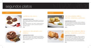 ciervo
segundos platos
pularda
rulo de pularda relleno
de foie, orejones y piñones
ELABORACIÓN DEL PLATO
Extraer las piezas del envase y retirar el plástico
que las envuelve. En semidescongelado lonchear
a la medida deseada y con el horno precalentado
a 180°C hornear 10 min.
9025
carrilleras de ciervo
ELABORACIÓN DEL PLATO
Abrir la lata y calentar “Al baño María”. Una vez la
grasa esté líquida extraer las piezas deshechando
la grasa.
Microondas: calentar 1 min. aprox. a máxima potencia.
Horno: precalentar a 180°C y hornear las piezas
durante 7-9 min.
1013
ossobuco de venado con
boletus
ELABORACIÓN DEL PLATO
Abrir la lata, escurrir bien las piezas y los boletus.
Microondas: calentar 1 min. aprox. a máxima potencia.
Horno: precalentar el horno a 180°C y hornear las
piezas durante 7-9 min.
5011
suprema de pularda rellena
de foie, orejones y piñones
ELABORACIÓN DEL PLATO
Extraer las piezas del envase y retirar el plástico
que las envuelve. En congelado, salpimentar, en-
harinar y dar un golpe ligero de freidora a 180°C
para sellar la pieza. Con el horno precalentado a
180°C hornear durante 25 min. aproximadamente.
9010
 