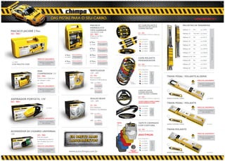 DAS PISTAS PARA O SEU CARRO.                                                                                                                                                                                                LANÇAMENTOS 2011


                                                                                                       MACACO                                                                 KIT CAPA VOLANTE E                                                      PALHETAS DE PARABRISA
                                                                                                                                                                              PROTETOR DE CINTO
                                                                                                       HIDRÁULICO                                                             CHIMPA RACING
                                                                                                                                                                                                                                                      Palheta 11´´           Par          cod. 30295    R$3,42
         MACACO JACARÉ 2 Ton.                                                                          TIPO GARRAFA
                                                                                                        COM MALETA CASE
                                                                                                                                                                              ISO - 9001                                                                                                                R$2,10
         ISO - 9001                                                                                     ISO - 9001                                                            Fácil instalação. Conforto e segurança.
                                                                                                                                                                                                                                                      Palheta 13´´           Tras. Unit. cod. 30165

                                                                                                        Prático e de fácil
                                                                                                        transporte.                                                                                                                                   Palheta 15´´           Par          cod. 30172    R$3,42




                                                                                                                                                                                                                                                                                                          Valores e quantidades sob consulta.
                                                                                                                                                                              Cores disponíveis
                                                                                                                                                                                                    R$12,20                                           Palheta 16´´           Par          cod. 30189    R$3,42
                                                                                                       6 Ton.          PREÇO DE LANÇAMENTO                                          cod. 210717




                                                                                                                                                                                                          Valores e quantidades
                                                                                                                      R$       38,80
                                                                                                                          Valores e quantidades                                     cod. 290618     R$12,20




                                                                                                                                                                                                              sob consulta.
                                                                                                       cod. 30080             sob consulta.                                                                                                           Palheta 18´´           Unit.        cod. 30196    R$2,15
                                                                                                                                                                                    cod. 290601     R$12,20

                                                                                                       8 Ton.          PREÇO DE LANÇAMENTO
                                                                                                                                                                                    cod. 290625     R$12,20                                           Palheta 18´´           Par          cod. 290793   R$3,54
                                                                                                       cod. 30097              42,
                                                                                                                      R$ sob consulta.25
                                                                                                                          Valores e quantidades
                                                                                                                                                                                    cod. 290595     R$12,20
                                                                                                                                                                                                                                                      Palheta 19´´           Par          cod. 290403   R$3,82

                                                                 2 Ton.       PREÇO DE LANÇAMENTO
                                                                                                       10 Ton.         PREÇO DE LANÇAMENTO




                                    PREÇO DE LANÇAMENTO
                                                                 cod. 30066        22,      95
                                                                               Valores e quantidades
                                                                              R$ sob consulta.         cod. 30103              53,
                                                                                                                      R$ sob consulta.78
                                                                                                                          Valores e quantidades
                                                                                                                                                                              CAPA VOLANTE
                                                                                                                                                                                                                                                      Palheta 21/19´´ Par                 cod. 30233    R$4,12




                                            49,30                4 Ton.       PREÇO DE LANÇAMENTO
                                                                                                       12 Ton.         PREÇO DE LANÇAMENTO                                    MASSAGEADOR                                                             Palheta 20´´           Par          cod. 30202    R$3,89
                                       Valores e quantidades
                                                                                   29,10                                       62,02
           cod. 30059
                                    R$
                                                                               Valores e quantidades                      Valores e quantidades
           COM MALETA CASE                 sob consulta.         cod. 30073   R$   sob consulta.       cod. 30110     R$      sob consulta.
                                                                                                                                                                              ISO - 9001                                                              Palheta 22´´           Par          cod. 30219    R$4,13
                                                                                                                                                                              Fácil instalação. Conforto e segurança.
                                                                                                                                                                                                                                                      Palheta 24´´           Par          cod. 30226    R$4,42
                                                                                                                                                                              Cores disponíveis
                                    MINI                                                               VENTILADOR
                                                                                                                                                                                    cod. 290526     R$4,15
                                                                                                       12V - 24V




                                                                                                                                                                                                      Valores e quantidades
                                    COMPRESSOR 12V                                                                                                                                  cod. 290519     R$4,15




                                                                                                                                                                                                          sob consulta.
                                                                                                       ISO - 9001
                                    ISO - 9001
                                                                                                       Fácil instalação.
                                                                                                                                                                                    cod. 290502     R$4,15                        TRAVA PEDAL / VOLANTE ALGEMA
                                    Prático, leve e ideal para                                                                                                                      cod. 290533     R$4,15
                                    ter sempre a mão.                                                  Potência e refrescância.                                                                                                                                                        PREÇO DE LANÇAMENTO
                                                                                                                                                                                    cod. 290540     R$4,15



                                                                                                                                                                                                                                                                                            17,
                                                                                                        12V - cod. 30042                                       imita
                                                                                                                                                                                                    R$4,15

                                                                                                                                                                                                                                                                                                    80
                                    cod. 30028                                                                                                                 madeira              cod. 290496                                                                                 2       Valores e quantidades
                                                                                                                                                                                                                                                                                      R$ sob consulta.
                                                                                                                                                                                                                                                                     ACOMPANHA
                                                                                                                                                                                                                                                                     CHAVES TETRAS
                                                                                                               PREÇO DE LANÇAMENTO


                                    PREÇO DE LANÇAMENTO                                                             18,90
                                                                                                                Valores e quantidades
                                                                                                               R$   sob consulta.




                                    R$      21,45
                                       Valores e quantidades
                                           sob consulta.
                                                                                                        24V - cod. 290465
                                                                                                               PREÇO DE LANÇAMENTO



                                                                                                                    21,
                                                                                                               R$ sob consulta.35
                                                                                                                Valores e quantidades
                                                                                                                                                                              CAPA VOLANTE
                                                                                                                                                                              CHIMPA RACING
                                                                                                                                                                              COM TECIDO CORINO
                                                                                                                                                                              ISO - 9001
         ASPIRADOR PORTÁTIL 12V                                                                        SEALED BEAM                                                            Fácil instalação. Conforto e segurança.             BRINDE CHAVEIRO CHIMPA                                           cod. 290489

         ISO - 9001                                                                                    12V - 24V                                                              TECIDO CORINO E MARCA CHIMPA
                                                                                                                                                                              RACING BORDADO A LASER.                             TRAVA PEDAL / VOLANTE
                                                                                                       ISO - 9001                                                             Cores disponíveis
                                                 cod. 30035                                            Fácil instalação.                                                                                                                                                               PREÇO DE LANÇAMENTO
                                                                                                                                                                                                    R$7,20


                                                                                                                                                                                                                                                                                            16,
                                                                                                                                                                                    cod. 290588
                                                                                                       Potência e durabilidade.                                                                                                                                                 2


                                                                                                                                                                                                                                                                                                    06




                                                                                                                                                                                                     e quantidades
                                                                                                                                                                                                     sob consulta.
                                                                                                                                                                                                                                                                     ACOMPANHA



                                                                                                                                                                                                    R$7,20                                                                              Valores e quantidades
                                                                                                                                                                                                                                                                     CHAVES TETRAS




                                                                                                                                                                                                                                                                                      R$ sob consulta.
                                                                                                                                                                                    cod. 290564




                                                                                                                                                                                                        Valores
                                                                                                        12V - cod. 30011                                                            cod. 290571     R$7,20
                                                                                                               PREÇO DE LANÇAMENTO
                                                                                                                                                                                    cod. 290557     R$7,20

                                    PREÇO DE LANÇAMENTO
                                                                                                                    8,   35
                                                                                                                Valores e quantidades
                                                                                                               R$ sob consulta.



                                            20,57
                                                                                                        24V - cod. 290472
                                       Valores e quantidades
                                    R$                                                                                                            nova
                                                                                                               PREÇO DE LANÇAMENTO

                                                                                                                                                                              TAPETE CROMADO
                                           sob consulta.
                                                                                                                    8,   70
                                                                                                                Valores e quantidades
                                                                                                               R$ sob consulta.                   cor
                                                                                                                                                  carbono                     COM COSTURA
                                                                                                                                                                                                                                  BRINDE CHAVEIRO CHIMPA                                           cod. 30141



                                                                                                                                                                              ISO - 9001                                          TRAVA VOLANTE
         ACENDEDOR DE CIGARRO UNIVERSAL                                                                                                                                       Prático, leve e fácil de lavar.

         12V                                                                                                                                                                  JOGO 5 PEÇAS
                                                                                                                                                                                                                                                                                       PREÇO DE LANÇAMENTO



                                                                                                                                                                                                                                                                                            15,
                           ISO - 9001
                                                                         EM BREVE MAIS
                                    Fácil de instalar
                                    e adaptável na maioria
                                                                         LANÇAMENTOS
                                                                                                                                                                              Cores disponíveis
                                                                                                                                                                                    cod. 30240      R$32,40
                                                                                                                                                                                                                                                                     ACOMPANHA  2
                                                                                                                                                                                                                                                                     CHAVES TETRAS

                                                                                                                                                                                                                                                                                                    50
                                                                                                                                                                                                                                                                                        Valores e quantidades
                                                                                                                                                                                                                                                                                      R$ sob consulta.
                                    dos modelos de carro.




                                                                                                                                                                                                          Valores e quantidades
                                                                                                                                                                                    cod. 290458     R$32,40




                                                                                                                                                                                                              sob consulta.
                                    cod. 30127
                                    PREÇO DE LANÇAMENTO                                                                                                                             cod. 290427     R$32,40




                                            8,85
                                                                                                                                                                                    cod. 290434     R$32,40
                                       Valores e quantidades
                                    R$     sob consulta.                www.autochimpa.com.br
                                                                                                                                                              VERSO COM
                                                                                                                                                                TRAVAS
                                                                                                                                                            ANTI DERRAPANTE
                                                                                                                                                                                    cod. 290809     R$32,40
                                                                                                                                                                                                                                  BRINDE CHAVEIRO CHIMPA                                           cod. 30134




AF_catal_prod_sempreco_001.indd 2                                                                                                                                                                                                                                                                                                  29/07/11 10:28
 