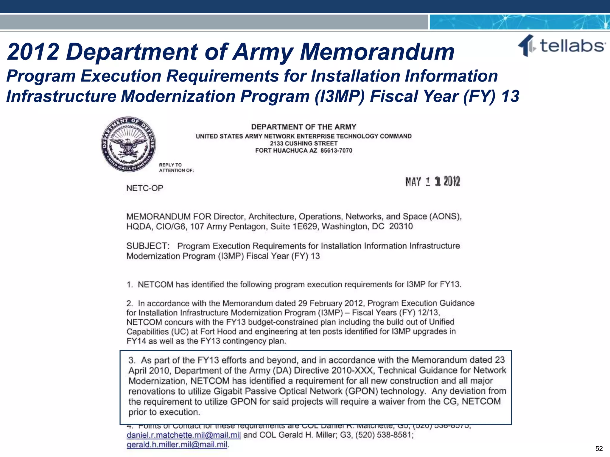 ACCESS FOR TODAY. CONNECTED FOR TOMORROW.
2012 Department of Army Memorandum
Program Execution Requirements for Installation Information
Infrastructure Modernization Program (I3MP) Fiscal Year (FY) 13
52
 