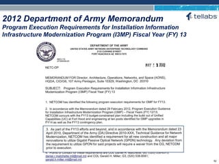 ACCESS FOR TODAY. CONNECTED FOR TOMORROW.
2012 Department of Army Memorandum
Program Execution Requirements for Installation Information
Infrastructure Modernization Program (I3MP) Fiscal Year (FY) 13
52
 