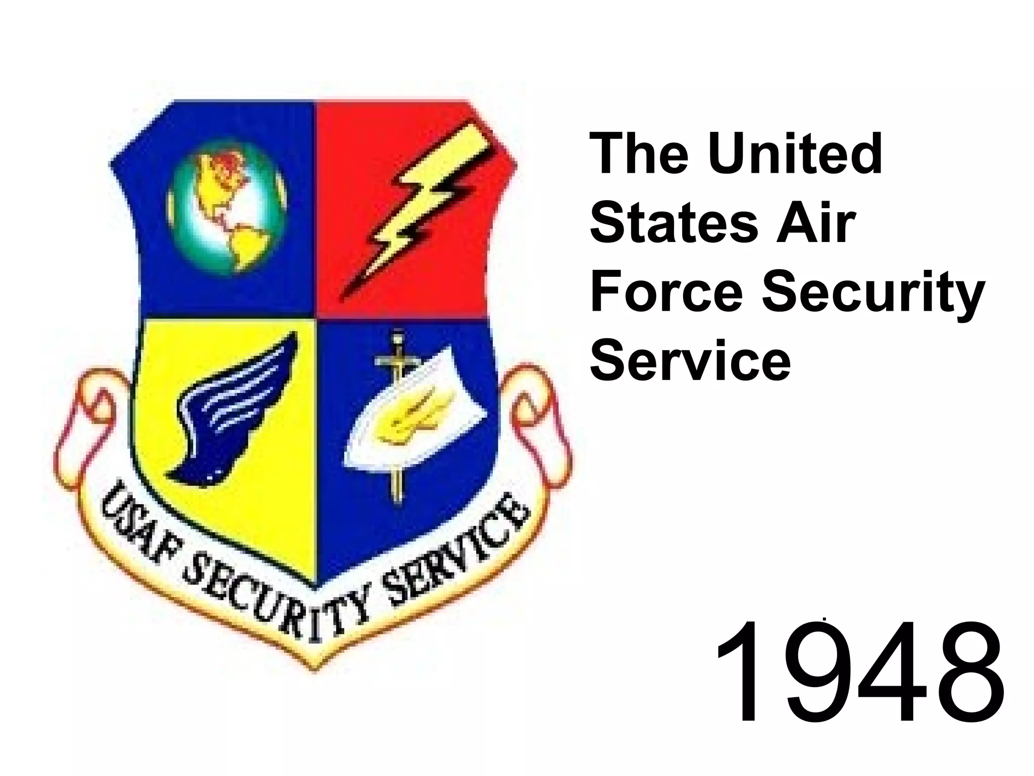 .
The United
States Air
Force Security
Service
1948
 