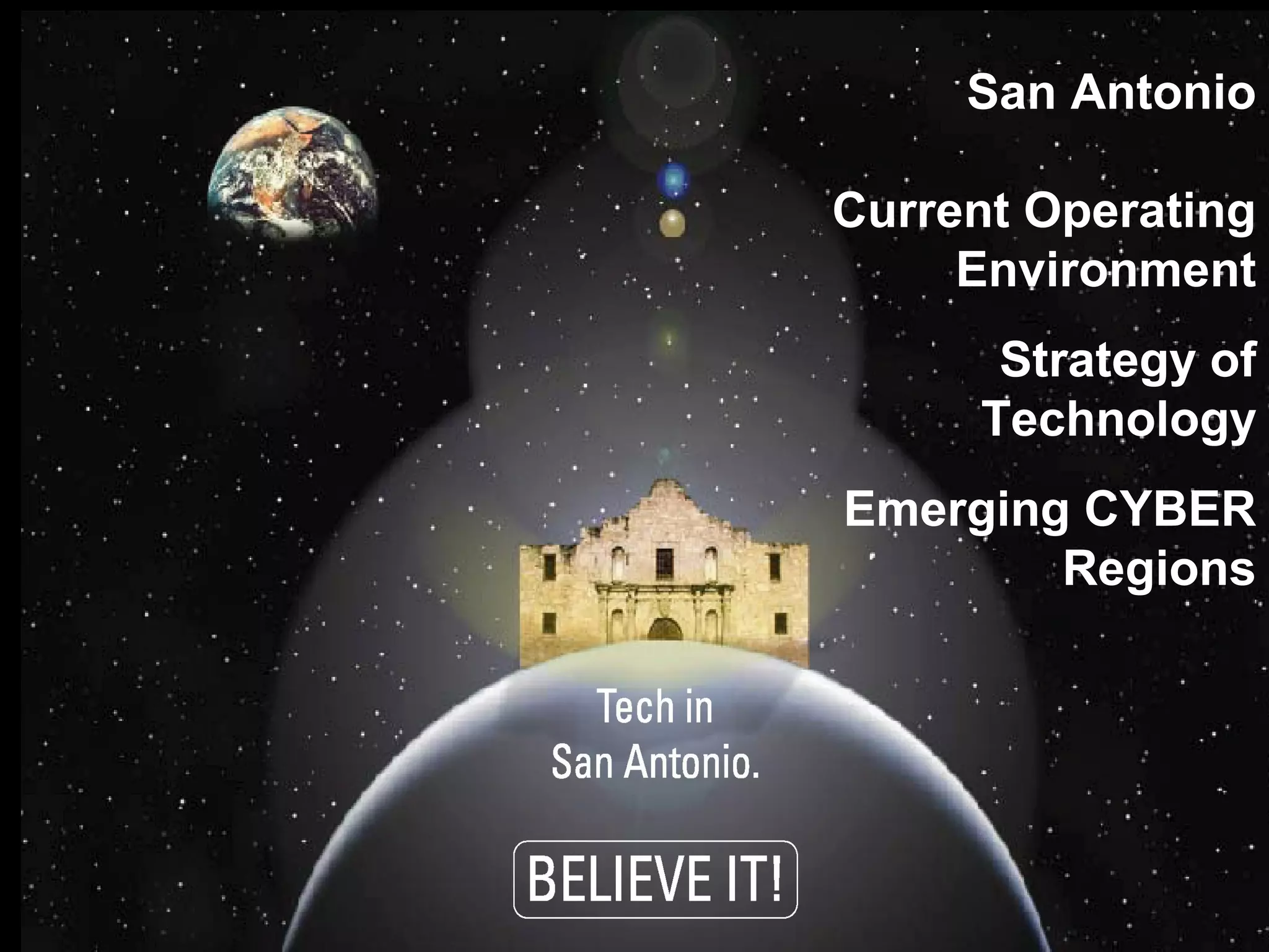 San Antonio
Current Operating
Environment
Strategy of
Technology
Emerging CYBER
Regions
 