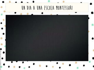 Un dia a una escola Montessori
 